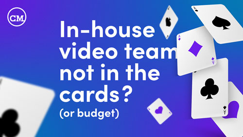 In-House Video Team Not in the Cards? (Or Budget)